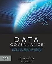 Book Cover Data Governance: How to Design, Deploy and Sustain an Effective Data Governance Program (The Morgan Kaufmann Series on Business Intelligence)