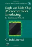 Single and Multi-Chip Microcontroller Interfacing: For the Motorola 6812 (Academic Press Series in Engineering)