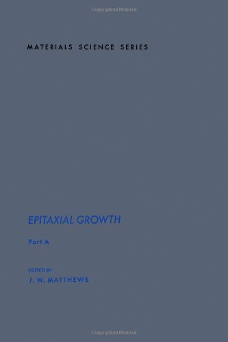 Epitaxial Growth, Part A (Materials Science and Technology)