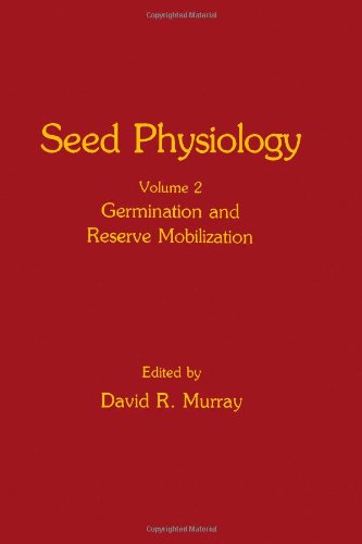Seed Physiology: Germination and Reserve Mobilization