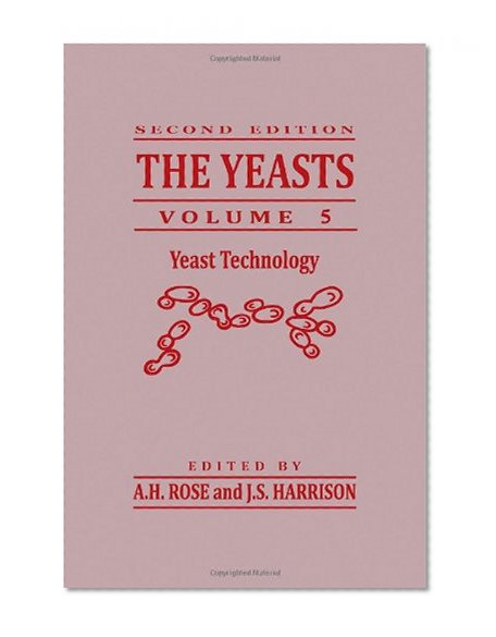 The Yeasts, Volume 5, Second Edition: Yeast Technology (Yeast Genetics)