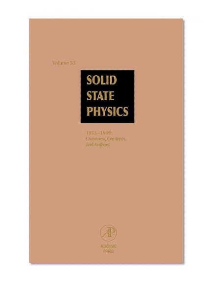 Solid State Physics: Advances in Research and Applications, Vol. 53: 1955-1999, Overview, Contents and Authors