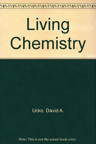 Living Chemistry: An Introduction to General Organic and Biological Chemistry