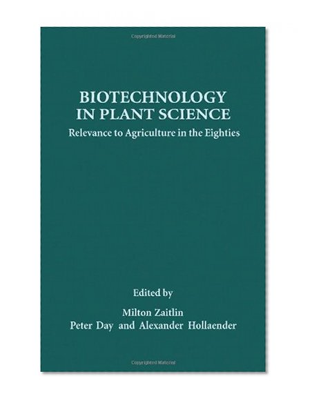Biotechnology in Plant Science: Relevance to Agriculture in the Eighties