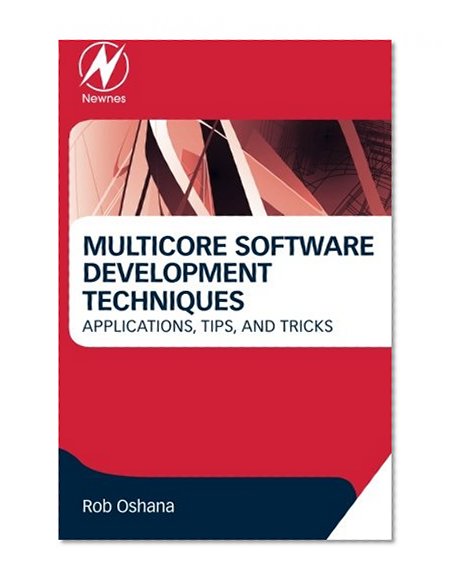 Multicore Software Development Techniques: Applications, Tips, and Tricks (Newnes Pocket Books)