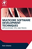 Multicore Software Development Techniques: Applications, Tips, and Tricks (Newnes Pocket Books)