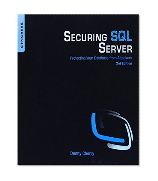 Book Cover Securing SQL Server, Third Edition: Protecting Your Database from Attackers