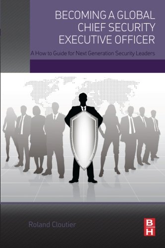 Book Cover Becoming a Global Chief Security Executive Officer: A How to Guide for Next Generation Security Leaders
