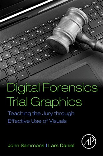 Book Cover Digital Forensics Trial Graphics: Teaching the Jury through Effective Use of Visuals