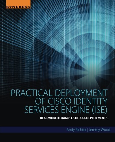 Book Cover Practical Deployment of Cisco Identity Services Engine (ISE): Real-World Examples of AAA Deployments