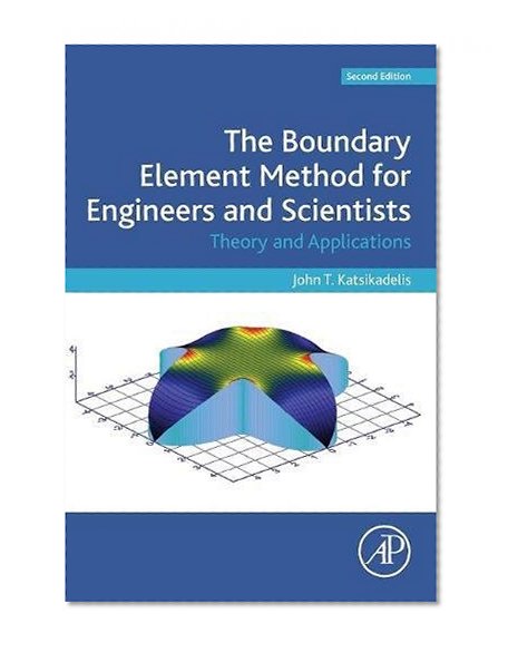 The Boundary Element Method for Engineers and Scientists, Second Edition: Theory and Applications