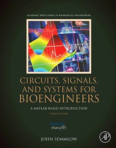 Book Cover Circuits, Signals and Systems for Bioengineers, Third Edition: A MATLAB-Based Introduction (Biomedical Engineering)