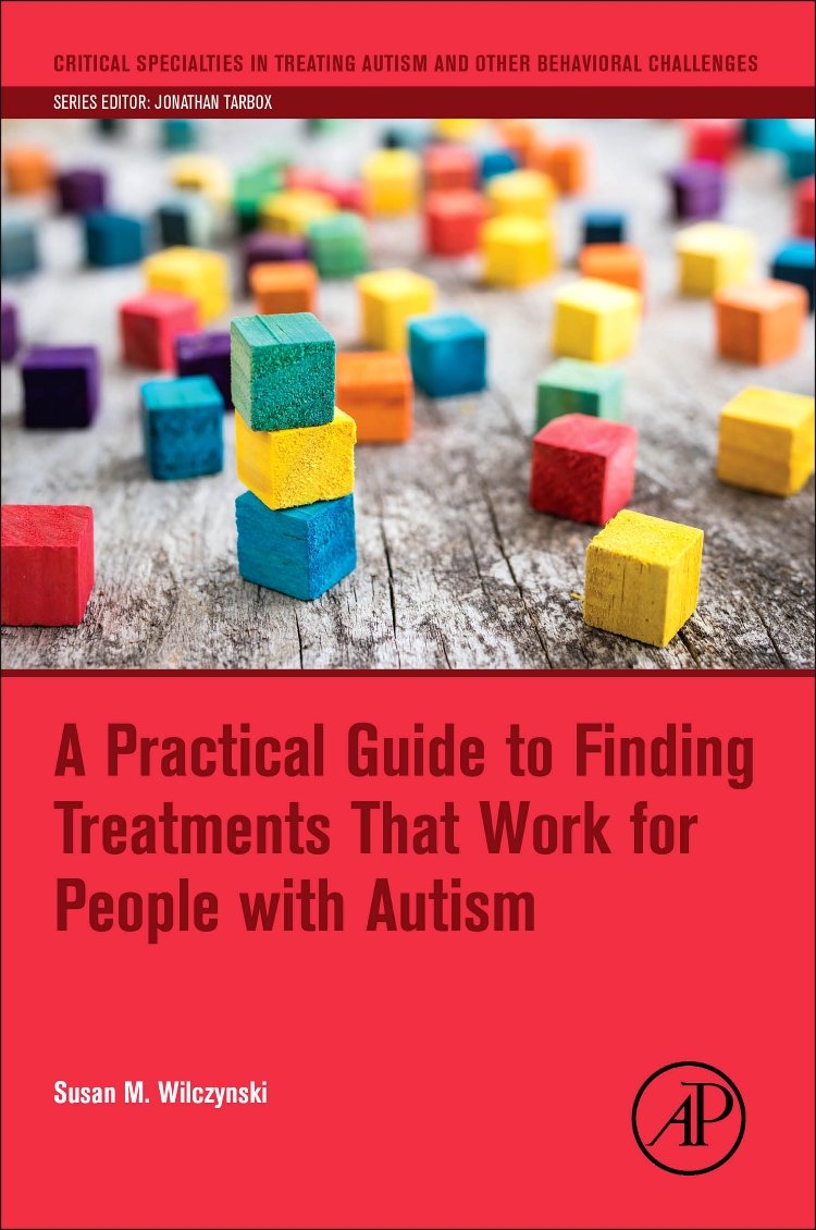 Book Cover A Practical Guide to Finding Treatments That Work for People with Autism (Critical Specialties in Treating Autism and other Behavioral Challenges)