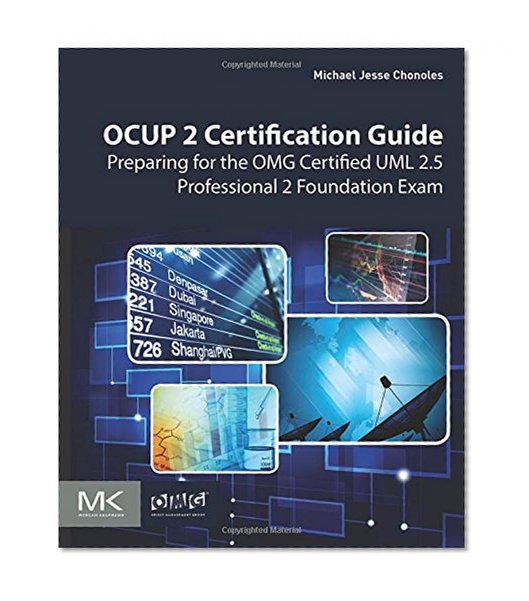 OCUP 2 Certification Guide: Preparing for the OMG Certified UML 2.5 Professional 2 Foundation Exam