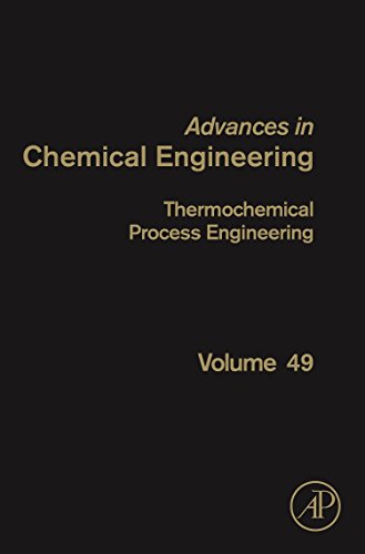 Thermochemical Process Engineering, Volume 49 (Advances in Chemical Engineering)