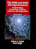 The 8088 and 8086 Microprocessors: Programming Interfacing, Software, Hardware, and Applications (3rd Edition)