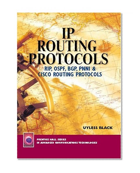 IP Routing Protocols: RIP, OSPF, BGP, PNNI and Cisco Routing Protocols