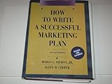 How to Write a Successful Marketing Plan: A Disciplined and Comprehensive Approach