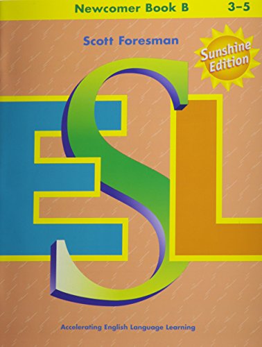 Scott Foresman ESL: Newcomer, Book B, Grades 3-5