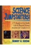 Science Jumpstarters!: 175 Ready-To-Use Earth, Life & Physical Science Activities for Grades 6-12