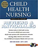 Child Health Nursing: Reviews & Rationales with CDROM: Reviews and Rationales (Prentice Hall Nursing Reviews & Rationales)