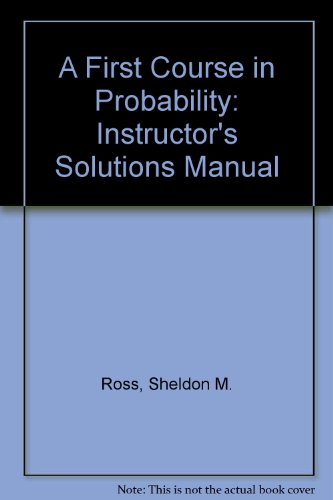 A First Course in Probability: Instructor's Solutions Manual