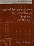 Applied Economic Analysis, for Technologists, Engineers, and Managers: Student Study Guide & the Bottom Line Case