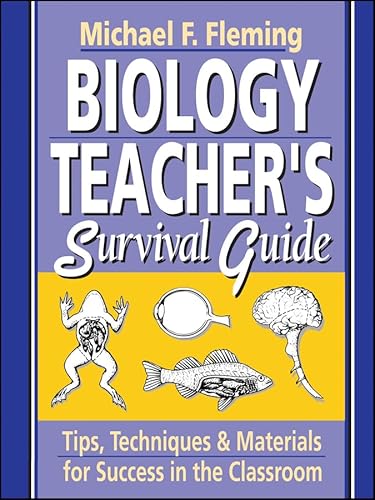 Biology Teacher's Survival Guide: Tips, Techniques & Materials for Success in the Classroom