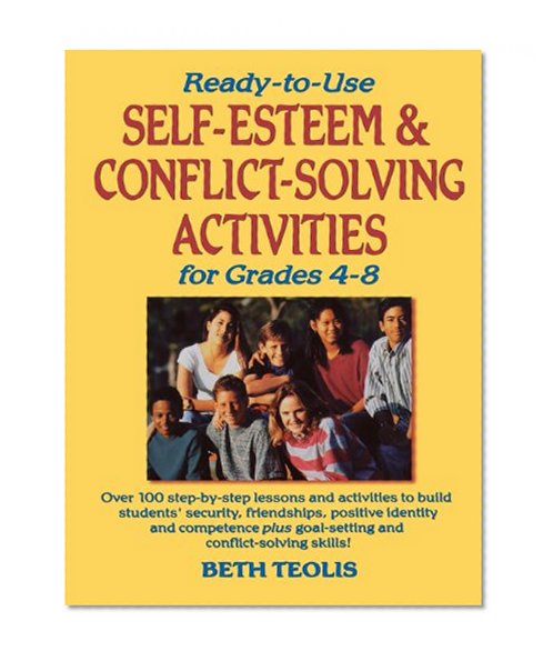 Ready-to-Use Self-Esteem and Conflict Solving Activities for Grades 4-8