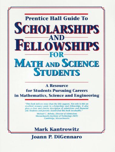 Prentice Hall Guide to Scholarships and Fellowships for Math and Science Students: A Resource Guide for Students Pursuing Careers in Mathematics, Scie