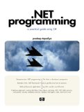 .NET Programming: A Practical Guide Using C#