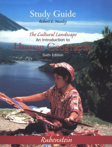 The Cultural Landscape: An Introduction to Human Geography (6th Edition Study Guide)