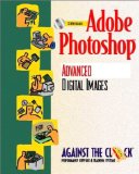 Adobe Photoshop 4: Advanced Digital Images and Student CD Package