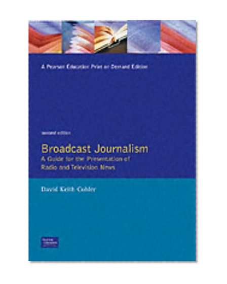 Book Cover Broadcast Journalism: A Guide for the Presentation of Radio and Television News (2nd Edition)