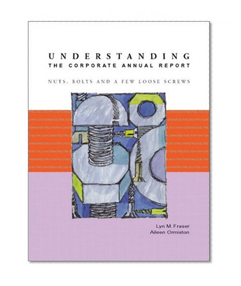Book Cover Understanding the Corporate Annual Report: Nuts, Bolts and a Few Loose Screws