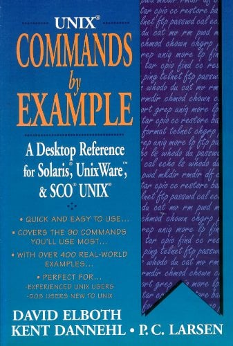 Book Cover Unix Commands by Example: A Desktop Reference for Unixware, Solairs and Sco Unixware, Solaris and Sco Unix