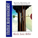 Strategic Brand Management: Building, Measuring, and Managing Brand Equity