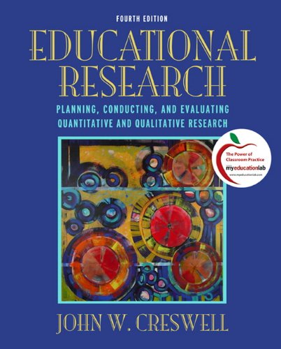 Educational Research: Planning, Conducting, and Evaluating Quantitative and Qualitative Research