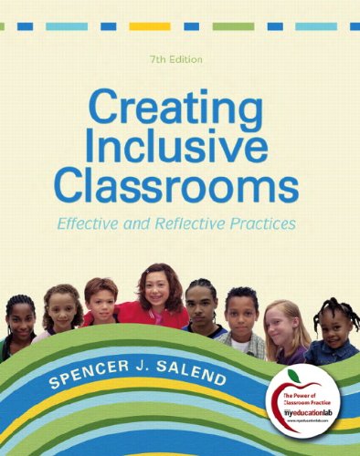 Creating Inclusive Classrooms: Effective and Reflective Practices (with MyEducationLab) (7th Edition) (Pearson Custom Education)