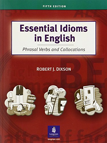 Book Cover Essential Idioms in English: Phrasal Verbs and Collocations