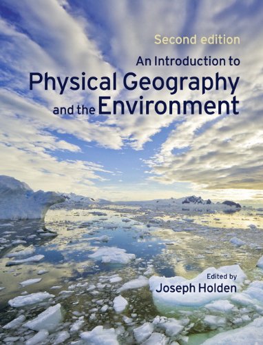 An Introduction to Physical Geography and the Environment (2nd Edition)