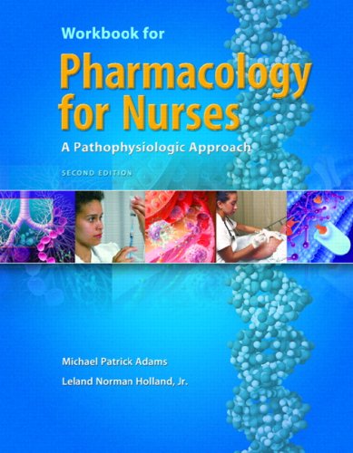 Pharmacology for Nurses: A Pathophysiologic Approach (2 Workbook edition [May 18, 2007])