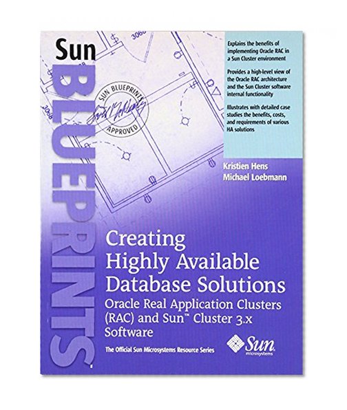 Book Cover Creating Highly Available Database Solutions: Oracle Real Application Clusters (RAC) and Sun¿ Cluster 3.x Software