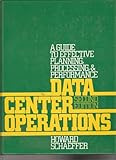 Data Center Operations: A Guide to Effective Planning, Processing, and Performance