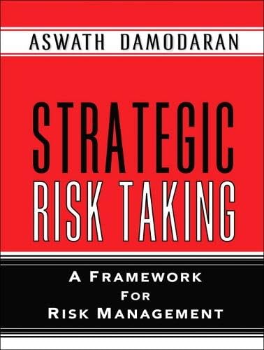 Strategic Risk Taking: A Framework for Risk Management