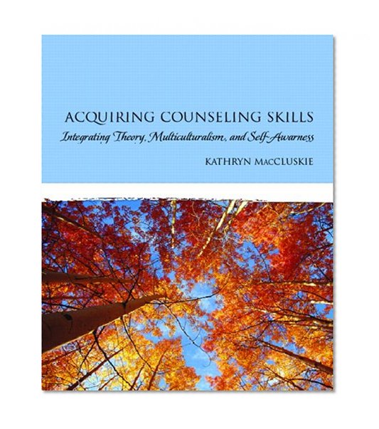 Book Cover Acquiring Counseling Skills: Integrating Theory, Multiculturalism, and Self-Awareness