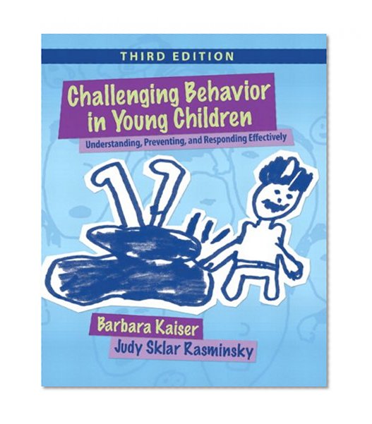 Book Cover Challenging Behavior in Young Children: Understanding, Preventing and Responding Effectively (3rd Edition)