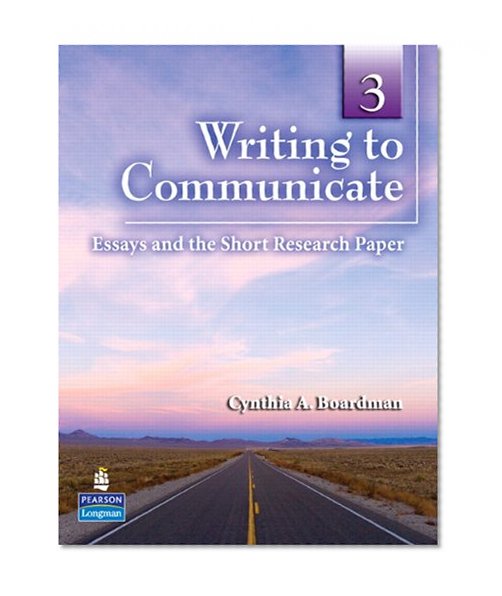 Book Cover Writing to Communicate 3: Essays and the Short Research Paper