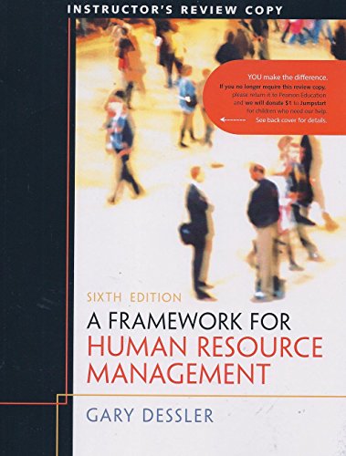 A Framework for Human Resource Management (6th Edition, 2011, Instructor's Copy)