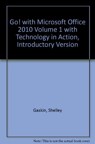 GO! with Microsoft Office 2010 Volume 1 with Technology In Action, Introductory Version